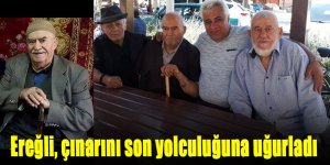 EREĞLİ ÇINARINI SON YOLCULUĞUNA UĞURLADI