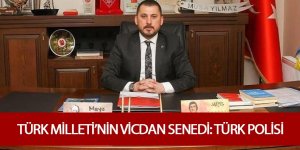 TÜRK MİLLETİ’NİN VİCDAN SENEDİ: TÜRK POLİSİ