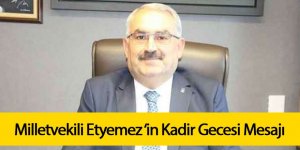 AK Parti Konya Milletvekili Halil Etyemez ‘in Kadir Gecesi Mesajı