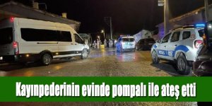 Kayınpederinin evinde pompalı ile ateş etti, takip eden polise de silahını doğrulttu