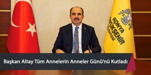 Başkan Altay Tüm Annelerin Anneler Günü’nü Kutladı