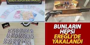 Bunların hepsi, Ereğli’de polis tarafından ele geçirildi