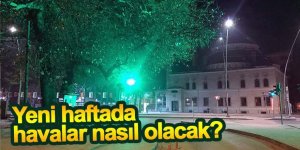 Yeni haftada havalar nasıl olacak?