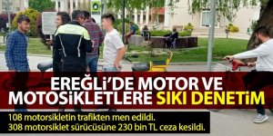 EREĞLİ’DE MOTOR VE MOTOSİKLETLERE SIKI DENETİM