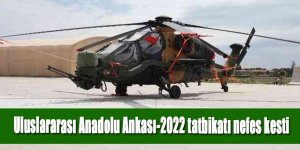 Uluslararası Anadolu Ankası-2022 tatbikatı nefes kesti