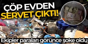 Çöp evden servet çıktı