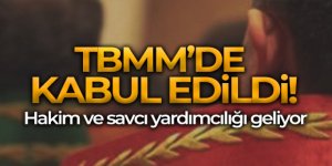 Hakim ve savcılar ile ilgili kanun teklifi TBMM'de kabul edildi