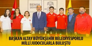 Başkan Altay Büyükşehir Belediyesporlu Milli Judocularla Buluştu