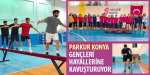 “Parkur Konya” Gençleri Hayallerine Kavuşturuyor