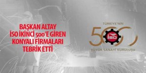 Başkan Altay İSO İkinci 500’e Giren Konyalı Firmaları Tebrik Etti