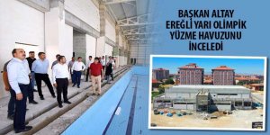 Başkan Altay Ereğli Yarı Olimpik Yüzme Havuzunu İnceledi