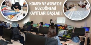 KOMEK ve ASEM’de Güz Dönemi Kayıtları Başladı