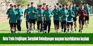 Beta Trafo Ereğlispor, Sarayönü Belediyespor Maçının Hazırlıklarına Başladı