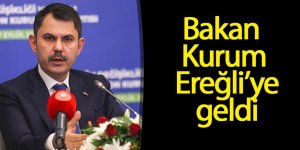 Bakan Murat Kurum Ereğli’ye geldi