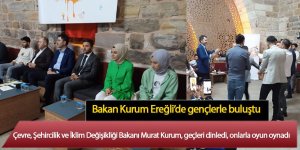 BAKAN KURUM EREĞLİ’DE GENÇLERLE BULUŞTU