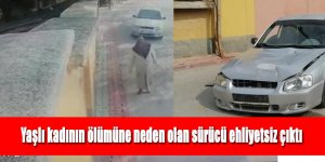 Yaşlı kadının ölümüne neden olan sürücü ehliyetsiz çıktı