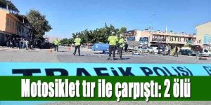 Motosiklet tır ile çarpıştı: 2 ölü