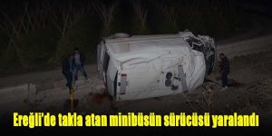 Ereğli’de takla atan minibüsün sürücüsü yaralandı