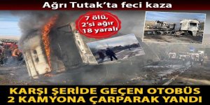 Ağrı'da karşı şeride geçen otobüs, 2 kamyona çarparak yandı: 7 ölü, 18 yaralı