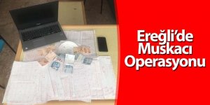 Ereğli’de Muskacı Operasyonu