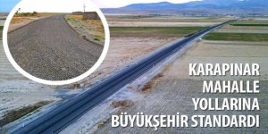 Karapınar Mahalle Yollarına Büyükşehir Standardı