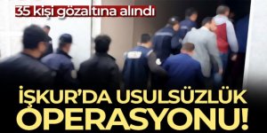 İŞKUR'da usulsüzlük operasyonu! 35 kişi gözaltına alındı!