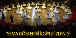 SEMA GÖSTERİSİ İLGİYLE İZLENDİ