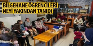 Bilgehane Öğrencileri Neyi Yakından Tanıdı