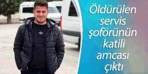 Öldürülen öğrenci servisi şoförünün katili amcası çıktı