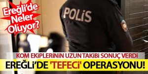 Ereğli’de 'tefeci' operasyonu!