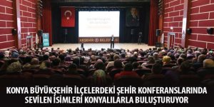 Konya Büyükşehir İlçelerdeki Şehir Konferanslarında Sevilen İsimleri Konyalılarla Buluşturuyor