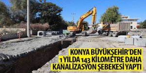 Konya Büyükşehir’den 1 Yılda 143 KM Daha Kanalizasyon Şebekesi Yaptı