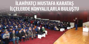 İlahiyatçı Mustafa Karataş İlçelerde Konyalılarla Buluştu