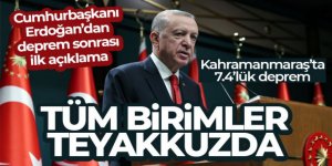 Cumhurbaşkanı Erdoğan'dan deprem sonrası ilk açıklama