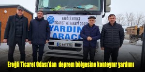 Ereğli Ticaret Odası'dan deprem bölgesine yardım