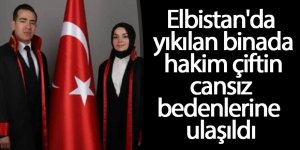 Elbistan'da yıkılan binada hakim çiftin cansız bedenlerine ulaşıldı