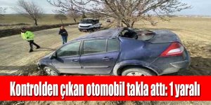 Otomobil takla attı: 1 yaralı