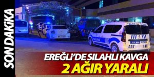 Ereğli’de silahlı kavga 2 ağır yaralı