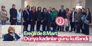 Ereğli’de 8 Mart Dünya kadınlar günü kutlandı