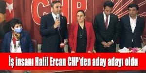 İş insanı Halil Ercan CHP’den aday adayı oldu