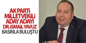 AK Parti Milletvekili Aday Adayı Dr. İsmail Yavuz Basınla Buluştu