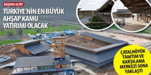 Çatalhöyük Tanıtım ve Karşılama Merkezi Sona Yaklaştı