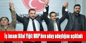 İş insanı Bilal Yiğit MHP’den aday adaylığını açıkladı