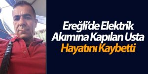 Ereğli’de elektrik akıma kapılan sıva ustası hayatını kaybetti