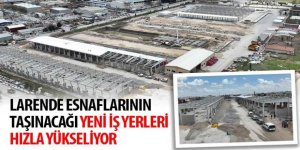 Larende Esnaflarının Taşınacağı Yeni İş Yerleri Hızla Yükseliyor