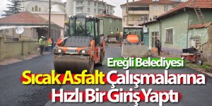 Ereğli Belediyesi Sıcak Asfalt Çalışmalarına Hızlı Bir Giriş Yaptı