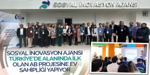 SOSYAL İNOVASYON AJANSI TÜRKİYE’DE ALANINDA İLK OLAN AB PROJESİNE EV SAHİPLİĞİ YAPIYOR