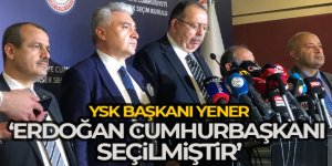 YSK Başkanı Yener: 'Erdoğan Cumhurbaşkanı seçilmiştir'
