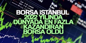 Borsa İstanbul dünyada en fazla kazandıran borsa oldu