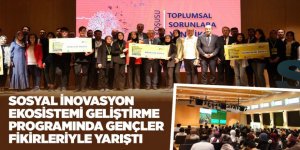 SOSYAL İNOVASYON EKOSİSTEMİ GELİŞTİRME PROGRAMINDA GENÇLER FİKİRLERİYLE YARIŞTI